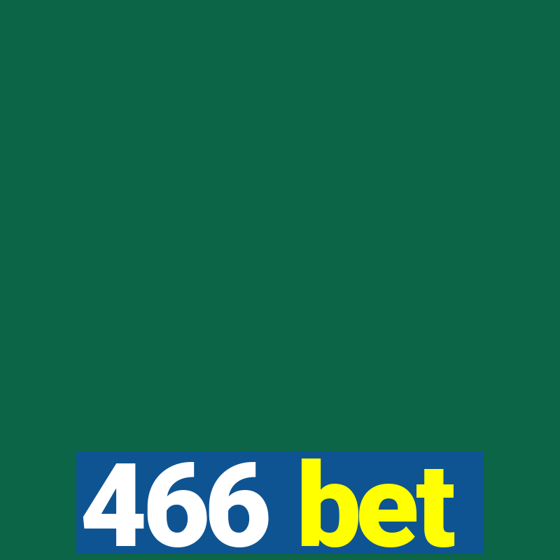 466 bet